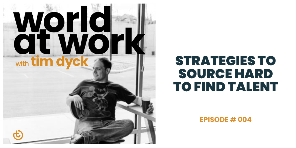 World at Work Episode 4 Strategies to Source Hard to Find Talent