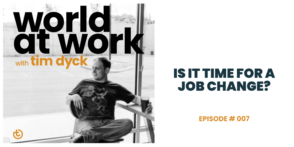 World at Work Podcast Episode 7 Is it time for a job change