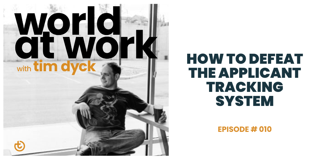 World at Work Podcast Episode 10 How to Defeat the Applicant Tracking System