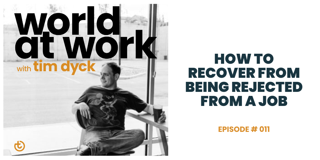 World at Work Podcast Episode 11 How to Recover From Being Rejected From a Job