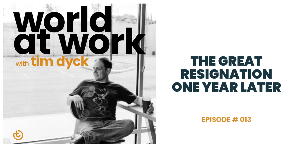 World at Work Podcast Episode 13 The Great Resignation One Year Later
