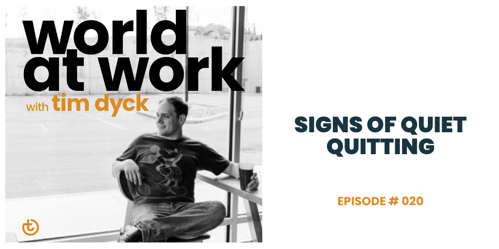 World at Work Podcast Episode 20 Signs of Quiet Quitting