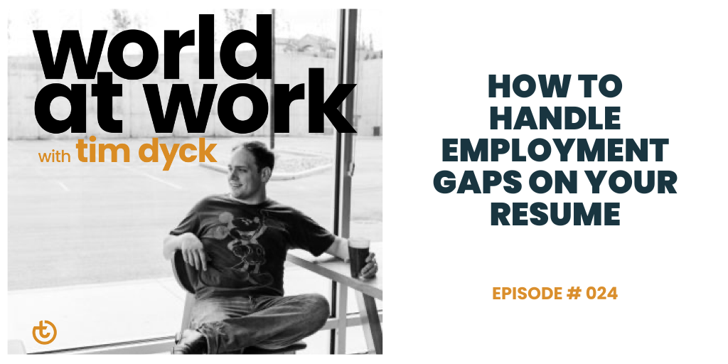World at Work Podcast Episode 24 How to Handle Employment Gaps on Your Resume