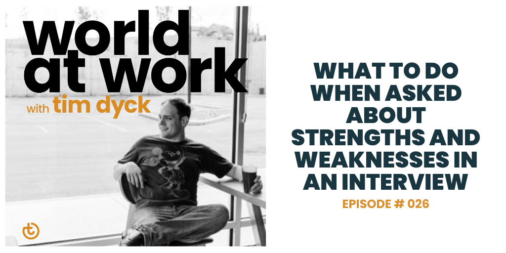 World at Work Podcast Episode 26 What to do When Asked About Strengths and Weaknesses in an Interview
