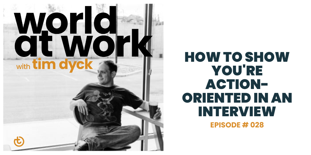 World at Work Podcast Episode 28 How to Show youre action oriented in an interview