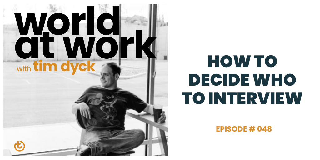 World at Work Podcast episode 48 how to decide who to interview