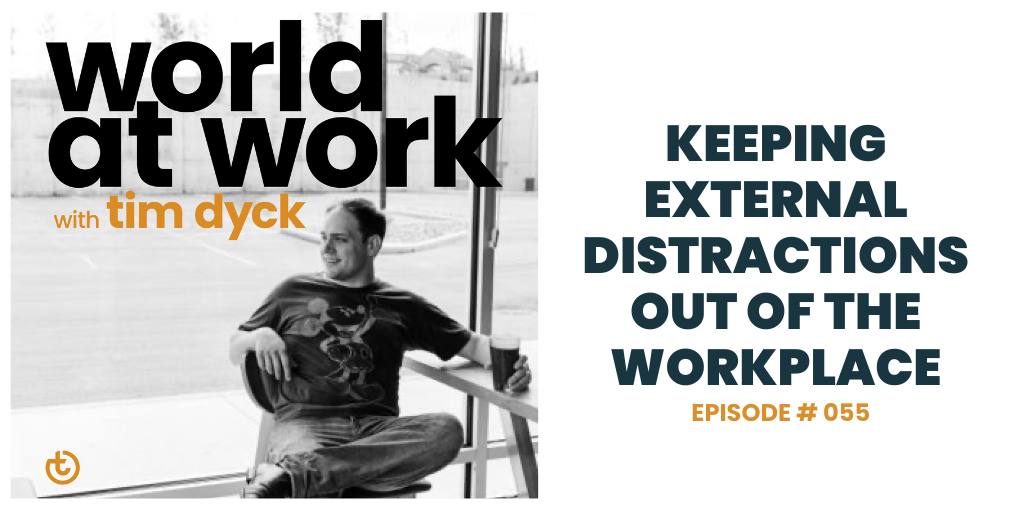 World at Work episode 55 Keeping External Distractions Out of the Workplace