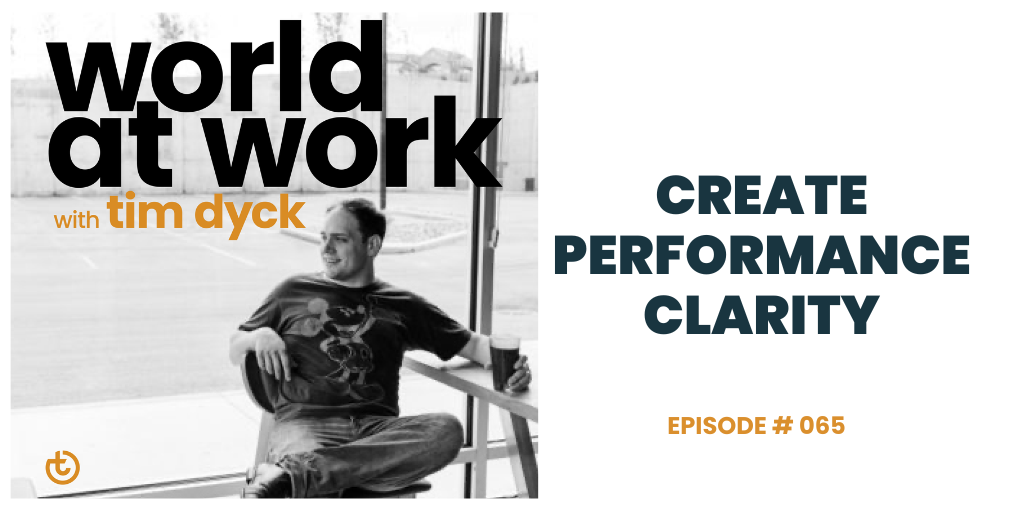 World at Work podcast Ep 65 Create performance clarity