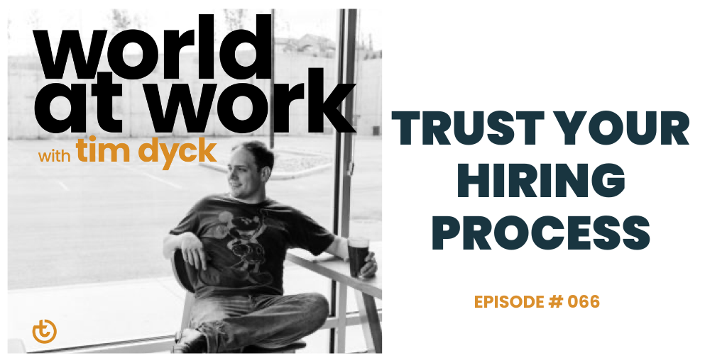 World at Work episode 66 Trust Your Hiring Process