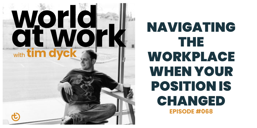 World at Work episode 68 Navigating the Workplace When Your Position is Changed