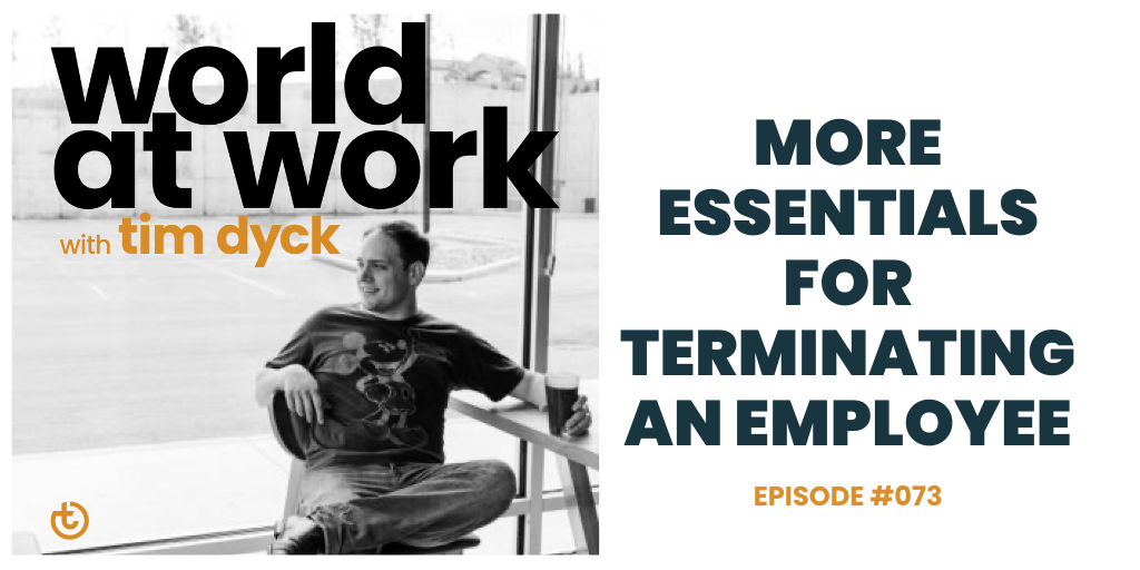 World at Work episode 73 More Essentials for Terminating an Employee