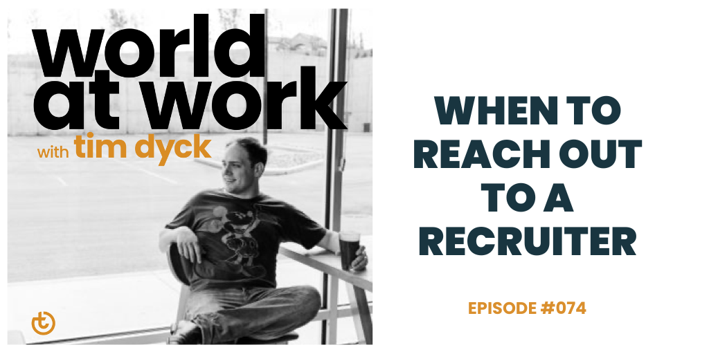 World at Work Podcast Ep 74 When to reach out to a recruiter