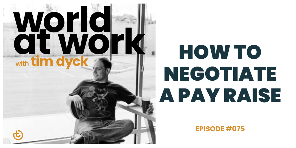World at Work podcast Ep 75 how to negotiate a pay raise