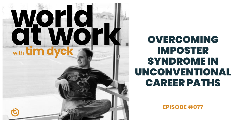 World at Work episode 77 Overcoming Imposter Syndrome in Unconventional Career Paths