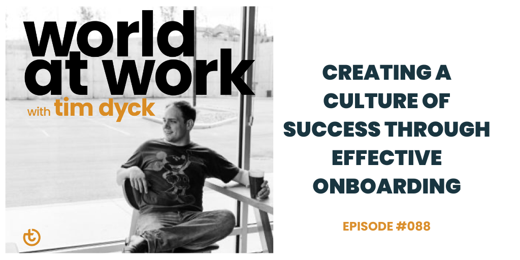 World at Work Podcast Ep 88 Creating a Culture of Success Through Effective Onboarding