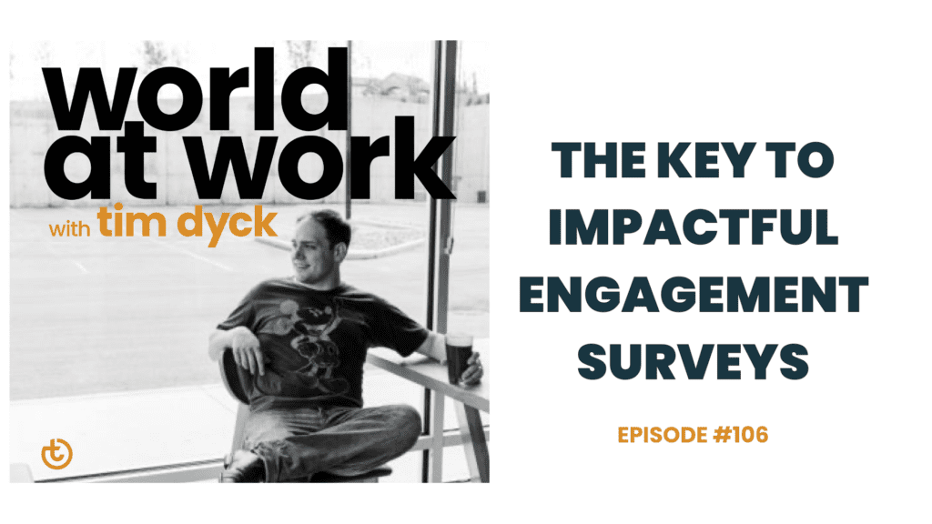 World at Work Podcast Ep 106 The Key to Impactful Engagement Surveys | Best Culture Solutions