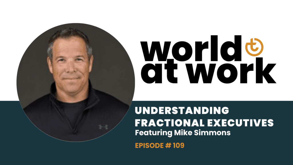 World at Work Podcast Ep 109 Understanding Fractional Executives | Best Culture Solutions