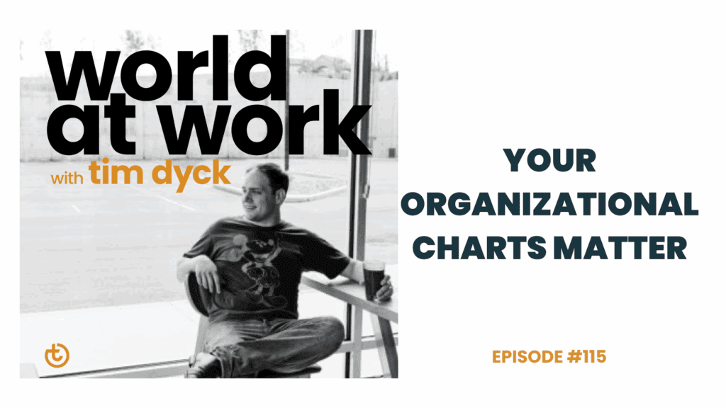 World at work Your Organizational Charts Matter ep 115 | Best Culture Solutions