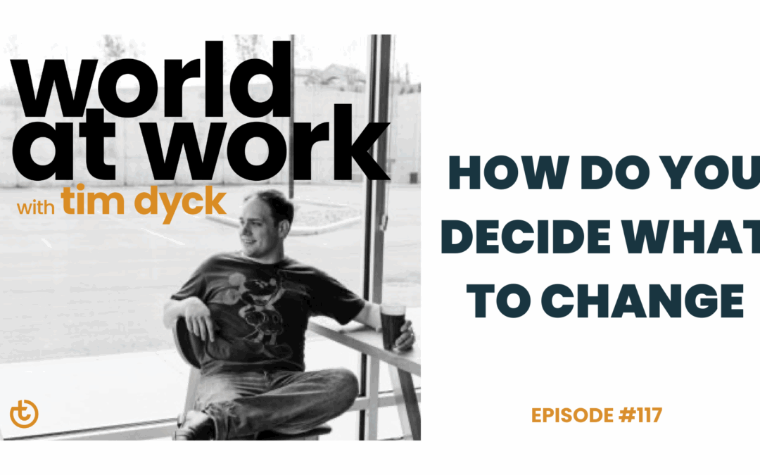 How Do You Decide What to Change