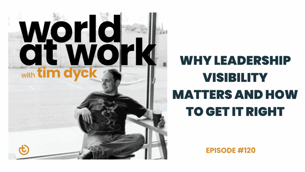 WAW ep 120 leadership visibility | Best Culture Solutions