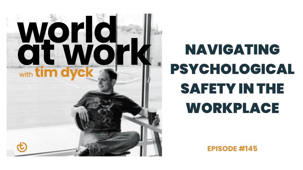 WAW Episode 145 Navigating Psychological Safety in the Workplace