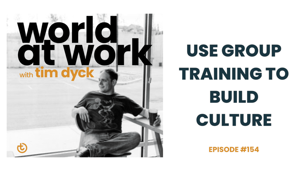 World at Work podcast ep 154 Use Group Training to Build Culture
