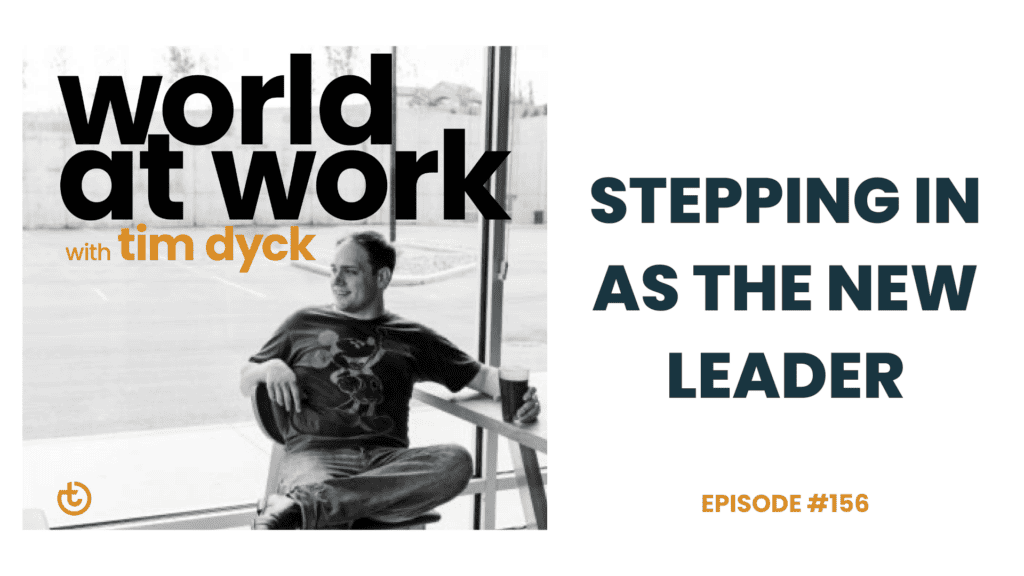 WAW ep 156 Stepping in as the New Leader | Best Culture Solutions